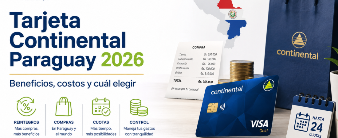 Tarjeta de crédito Continental Paraguay 2026: beneficios, costos, requisitos y cuál elegir